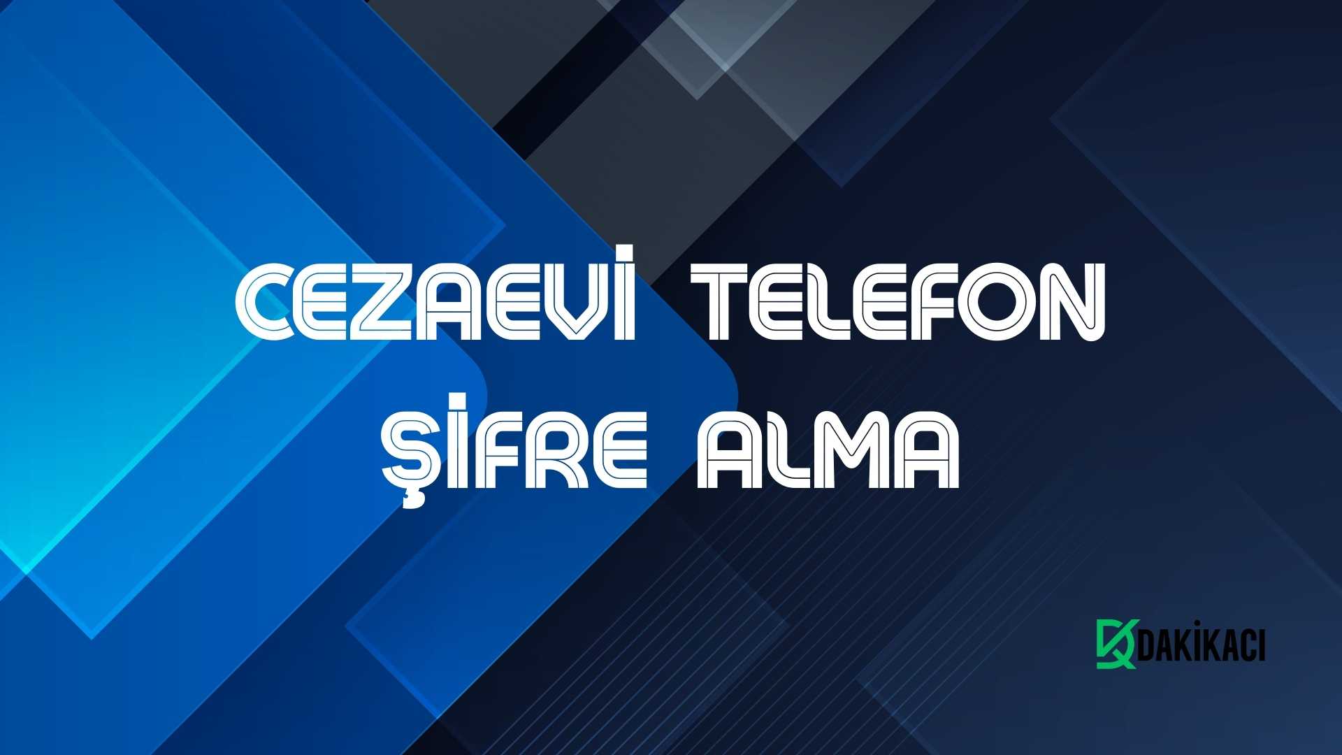 CEZAEVİ TELEFON ŞİFRE ALMA